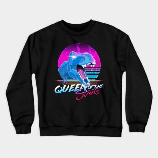 Rad Trex - Queen of the Streets Crewneck Sweatshirt